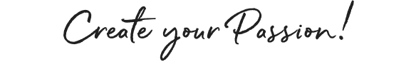 Create your Passion!